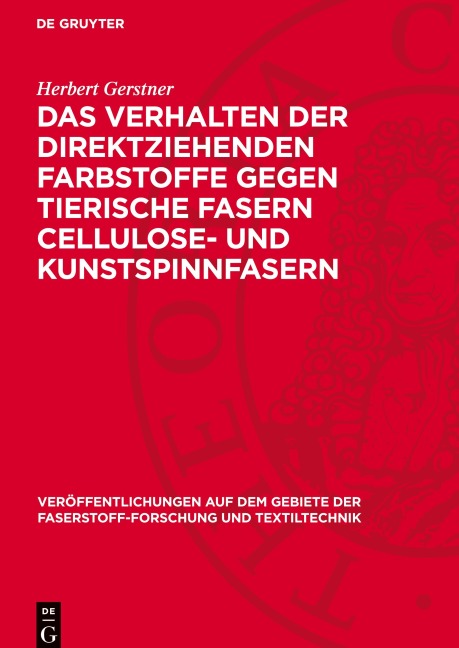 Das Verhalten der direktziehenden Farbstoffe gegen tierische Fasern Cellulose- und Kunstspinnfasern - Herbert Gerstner