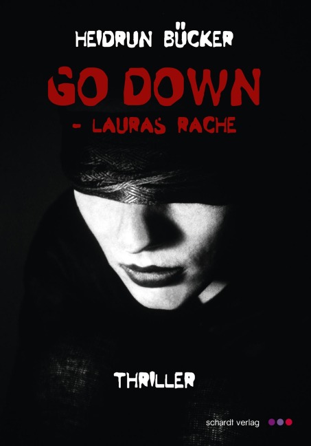 Go down - Lauras Rache: Thriller - Heidrun Bücker
