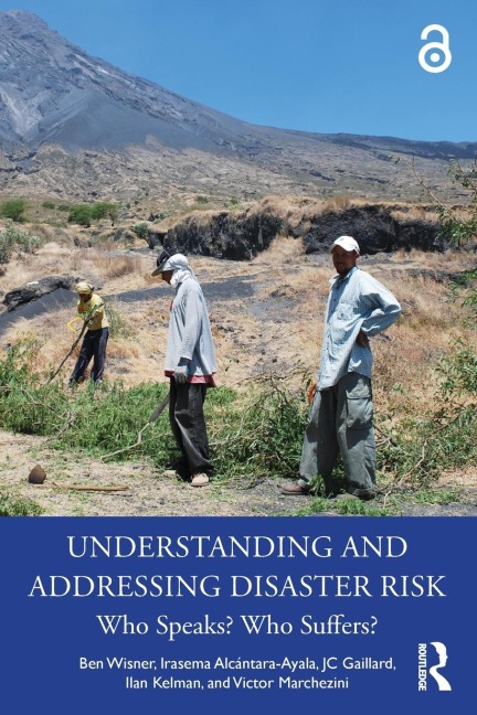 Understanding and Addressing Disaster Risk - Ben Wisner, Irasema Alcántara-Ayala, Jc Gaillard