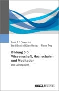 Cover-Bild zum Titel 'Bildung 5.0: Wissenschaft, Hochschulen und Meditation' von 'Frank E. P. Dievernich, Gerd-Dietrich Döben-Henisch, Reiner Frey'