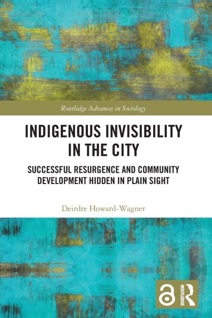 Indigenous Invisibility in the City - Deirdre Howard-Wagner