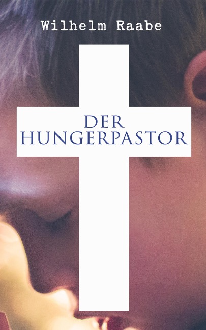 Der Hungerpastor - Wilhelm Raabe