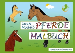 Cover-Bild zum Titel 'Mein Modell-Pferde Malbuch' von 'Martina Fährmann'