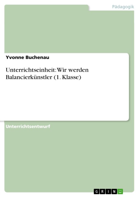 Unterrichtseinheit: Wir werden Balancierkünstler (1. Klasse) - Yvonne Buchenau