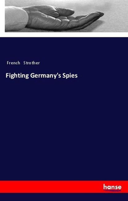 Fighting Germany's Spies - French Strother