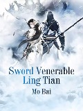 Cover-Bild zum Titel 'Sword Venerable Ling Tian' von 'Mo Bai'