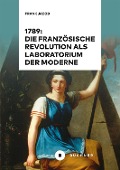 1789: Die Französische Revolution als Laboratorium der Moderne - Frank Jacob