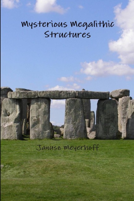 Mysterious Megalithic Structures - Janusz Meyerhoff