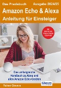 Cover-Bild zum Titel 'Das Praxisbuch Amazon Echo & Alexa - Anleitung für Einsteiger (Ausgabe 2024/25)' von 'Rainer Gievers'