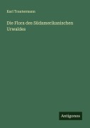 Cover-Bild zum Titel 'Die Flora des Südamerikanischen Urwaldes' von 'Karl Trautermann'