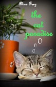 Cover-Bild zum Titel 'the cat paradise' von 'Alina Frey'