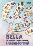 Cover-Bild zum Titel 'Lebensmitteldetektivin Bella auf der Suche nach der geheimen Essensformel' von 'Arabelle Kamler'