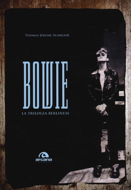 Bowie. La trilogia berlinese - Thomas J. Seabrook