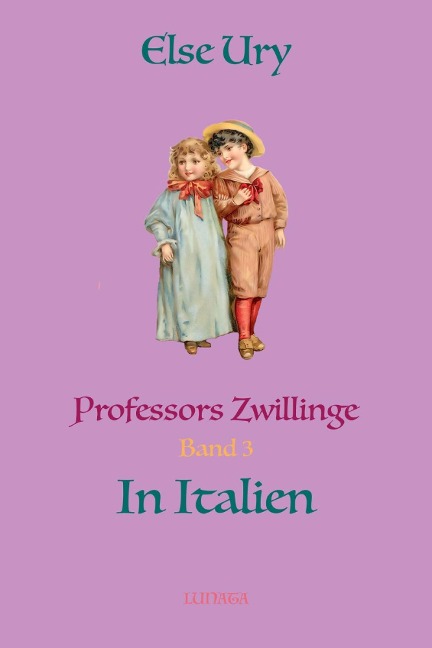 Professors Zwillinge in Italien - Else Ury