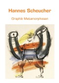 Graphik Metamorphosen - Hannes Scheucher