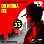 Cover-Bild zum Titel 'Die Horna-Fee (Der Detektiv-Harald Harst, Folge 33)' von 'Walther Kabel'
