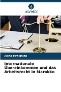 Internationale Übereinkommen und das Arbeitsrecht in Marokko - Aicha Mraighina