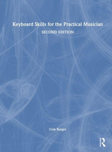 Keyboard Skills for the Practical Musician - Cole Burger
