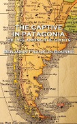 Cover-Bild zum Titel 'The Captive in Patagonia by Benjamin Franklin Bourne' von 'Benjamin Franklin Bourne'