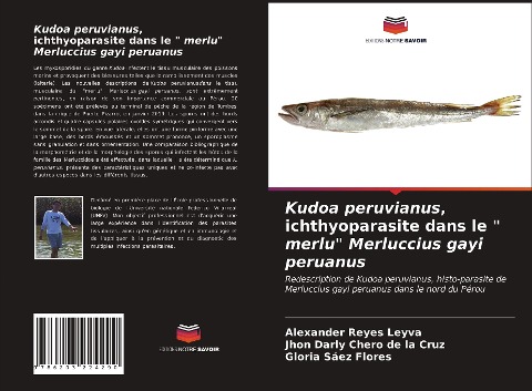 Kudoa peruvianus, ichthyoparasite dans le " merlu" Merluccius gayi peruanus - Alexander Reyes Leyva, Jhon Darly Chero de la Cruz, Gloria Sáez Flores