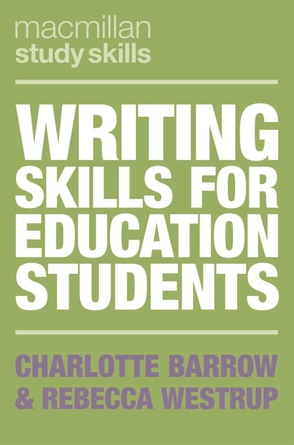 Writing Skills for Education Students - Charlotte Barrow, Rebecca Westrup