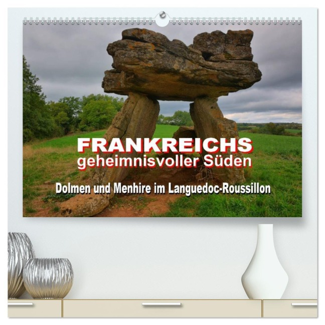 Frankreichs geheimnisvoller Süden - Dolmen und Menhire im Languedoc-Roussillon (hochwertiger Premium Wandkalender 2026 DIN A2 quer), Kunstdruck in Hochglanz - Thomas Bartruff