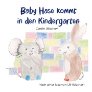 Cover-Bild zum Titel 'Baby Hase kommt in den Kindergarten' von 'Carolin Wiechert'