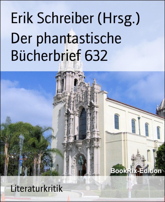Der phantastische Bücherbrief 632 - Erik Schreiber (Hrsg.