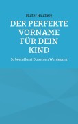 Cover-Bild zum Titel 'Der perfekte Vorname für Dein Kind' von 'Mutter Hautberg'