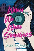 Cover-Bild zum Titel 'When We Were Strangers' von 'Alex Richards'