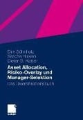 Asset Allocation, Risiko-Overlay und Manager-Selektion - Dirk Söhnholz, Dieter G. Kaiser, Sascha Rieken