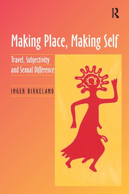 Making Place, Making Self - Inger Birkeland