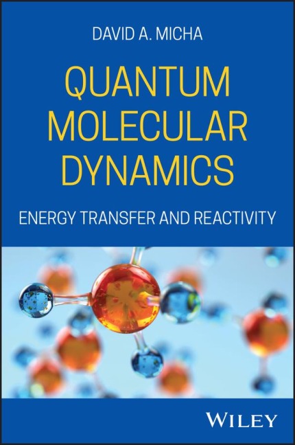 Quantum Molecular Dynamics - David A. Micha