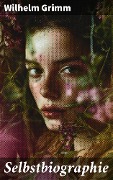 Cover-Bild zum Titel 'Selbstbiographie' von 'Wilhelm Grimm'