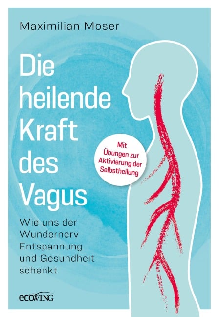 Die heilende Kraft des Vagus - Maximilian Moser