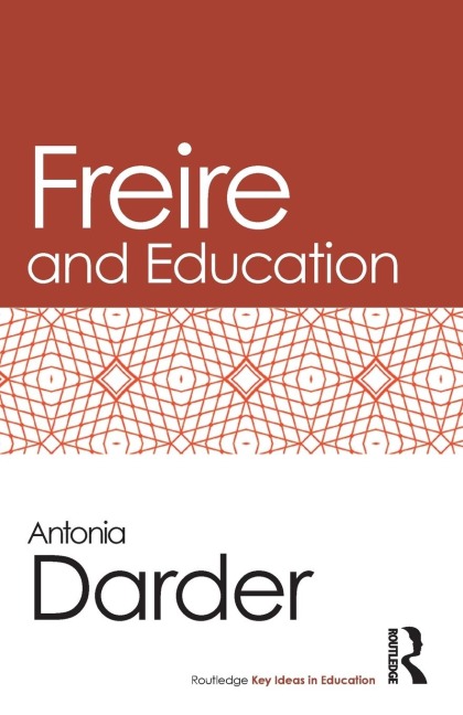 Freire and Education - Antonia Darder