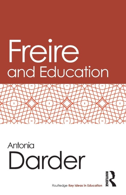 Freire and Education - Antonia Darder
