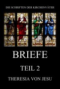 Briefe, Teil 2 - Theresia von Jesu