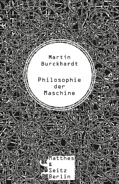 Philosophie der Maschine - Martin Burckhardt