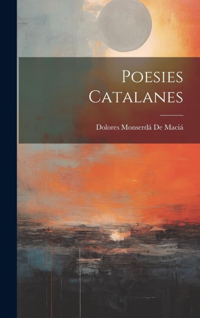 Poesies Catalanes - Dolores Monserdá de Maciá