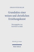 Cover-Bild zum Titel 'Grundsätze einer weisen und christlichen Erziehungskunst' von 'Johann Peter Miller'