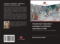 Cover-Bild zum Titel 'Transformer l'éducation : intelligence artificielle, motivation et ABP' von 'Paula Serena Cottet'
