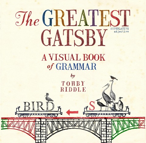 The Greatest Gatsby: A Visual Book of Grammar - Tohby Riddle