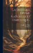 La Mystique Divine, Naturelle Et Diabolique... - Joseph von Görres, Sainte-Foi