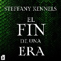 Cover-Bild zum Titel 'El fin de una era' von 'Steffany Kennels'