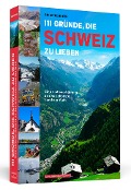 Cover-Bild zum Titel '111 Gründe, die Schweiz zu lieben' von 'Brigitte Beyer'