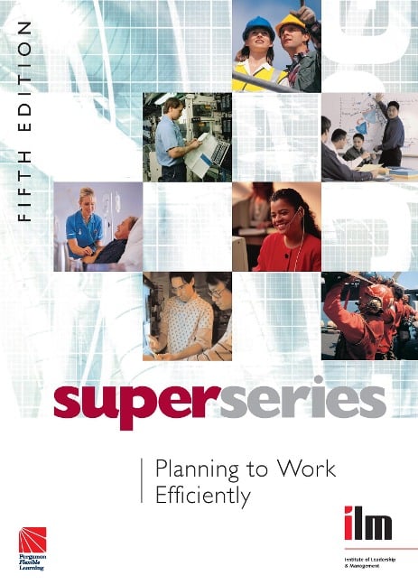 Planning to Work Efficiently - Institute of Leadership & Management
