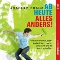 Ab heute alles anders! - Joachim Franz