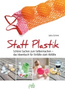 Cover-Bild zum Titel 'Statt Plastik' von 'Jutta Grimm'