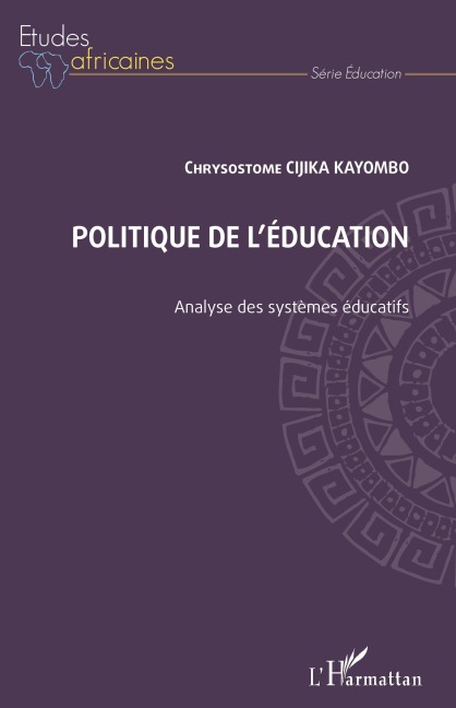 Politique de l'éducation. Analyse des systèmes éducatifs - Chrysostome Cijika Kayombo
